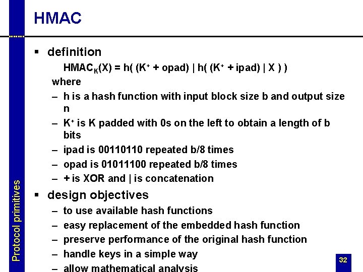 HMAC Protocol primitives § definition HMACK(X) = h( (K+ + opad) | h( (K+