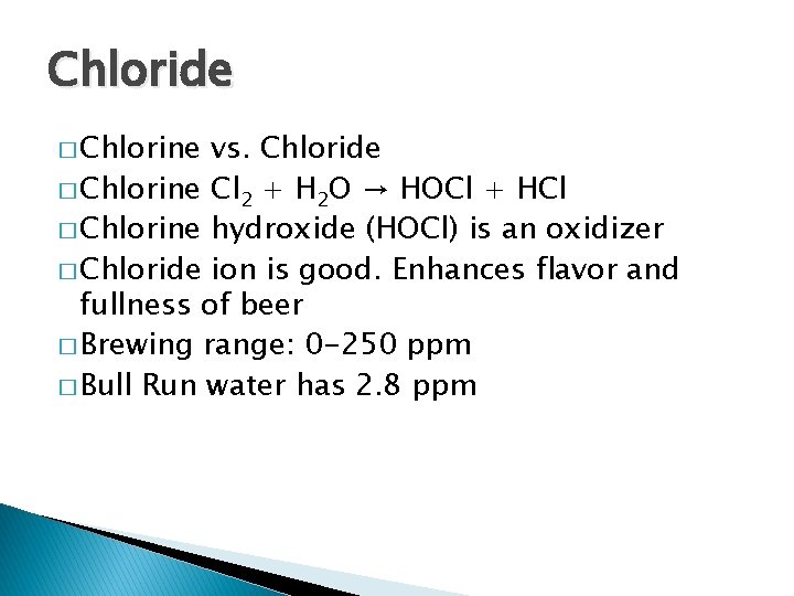 Chloride � Chlorine vs. Chloride � Chlorine Cl 2 + H 2 O →