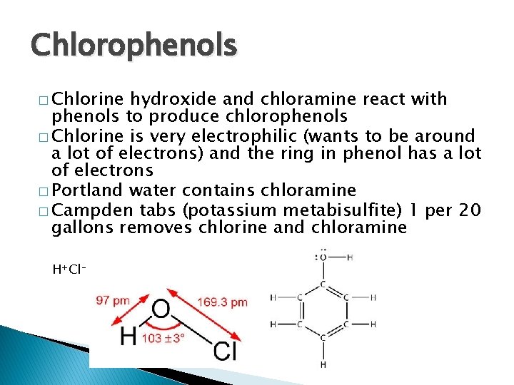 Chlorophenols � Chlorine hydroxide and chloramine react with phenols to produce chlorophenols � Chlorine