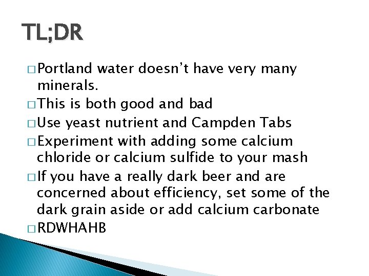 TL; DR � Portland water doesn’t have very many minerals. � This is both