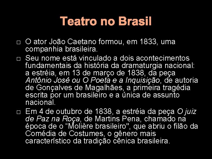Teatro no Brasil � � � O ator João Caetano formou, em 1833, uma