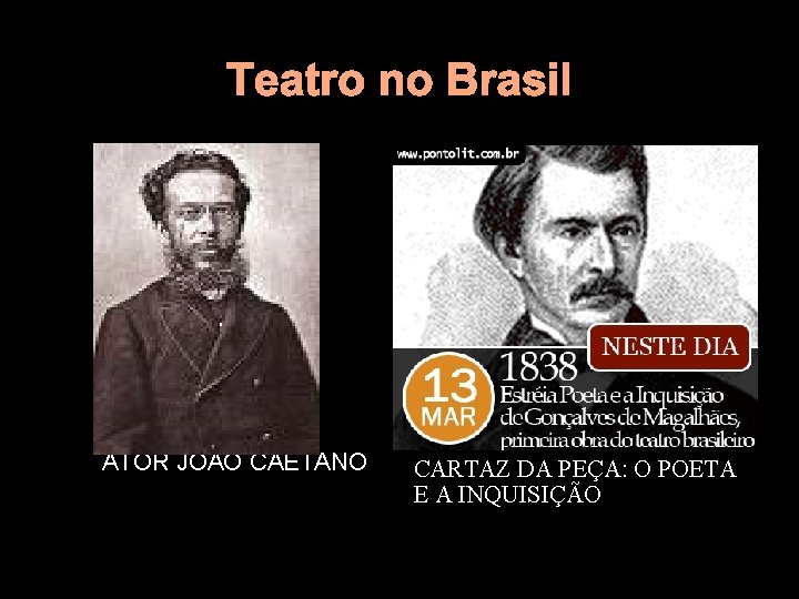 Teatro no Brasil ATOR JOÃO CAETANO CARTAZ DA PEÇA: O POETA E A INQUISIÇÃO