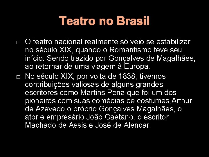 Teatro no Brasil � � O teatro nacional realmente só veio se estabilizar no
