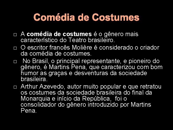 Comédia de Costumes � � A comédia de costumes é o gênero mais característico