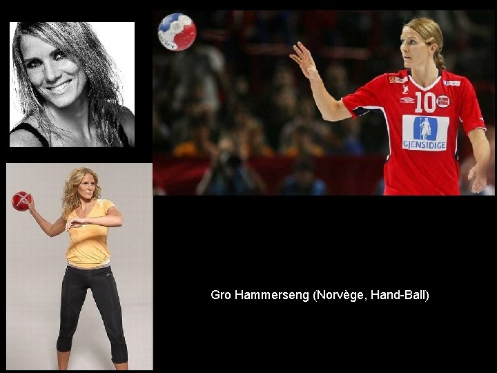 Gro Hammerseng (Norvège, Hand-Ball) 