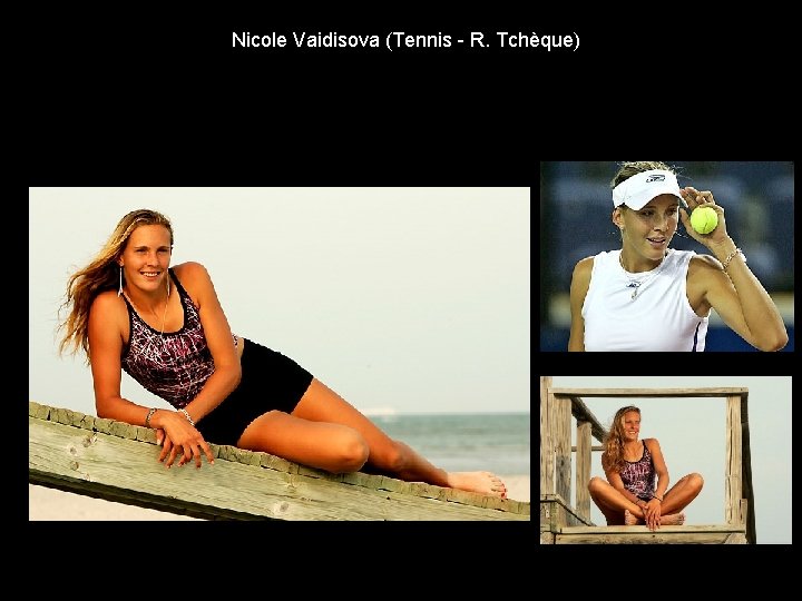 Nicole Vaidisova (Tennis - R. Tchèque) 