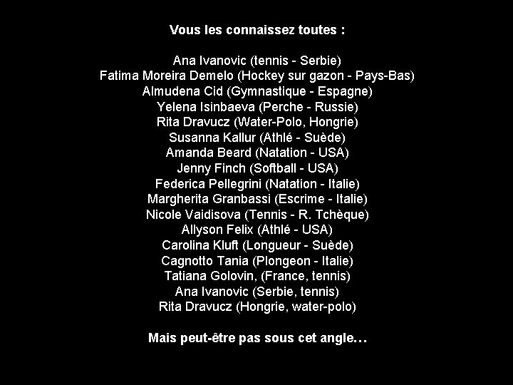 Vous les connaissez toutes : Ana Ivanovic (tennis - Serbie) Fatima Moreira Demelo (Hockey