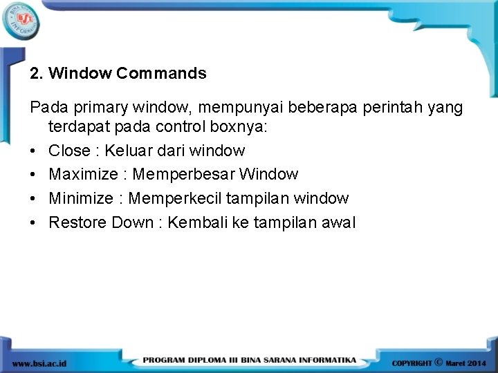 2. Window Commands Pada primary window, mempunyai beberapa perintah yang terdapat pada control boxnya: