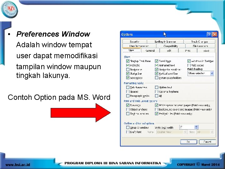  • Preferences Window Adalah window tempat user dapat memodifikasi tampilan window maupun tingkah
