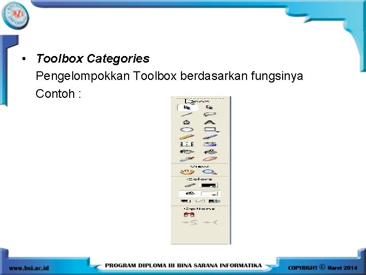  • Toolbox Categories Pengelompokkan Toolbox berdasarkan fungsinya Contoh : 