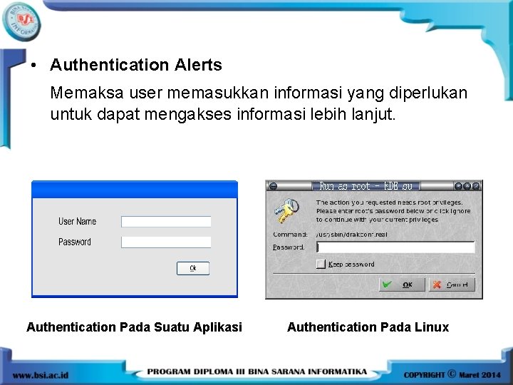  • Authentication Alerts Memaksa user memasukkan informasi yang diperlukan untuk dapat mengakses informasi