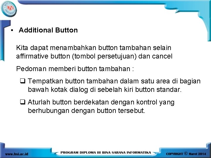  • Additional Button Kita dapat menambahkan button tambahan selain affirmative button (tombol persetujuan)