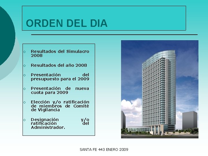 ORDEN DEL DIA ¡ Resultados del Simulacro 2008 ¡ Resultados del año 2008 ¡