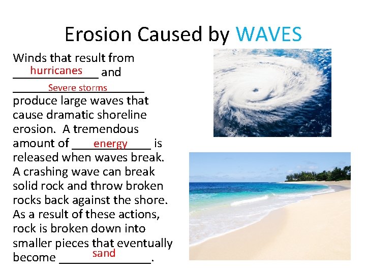 Erosion Caused by WAVES Winds that result from hurricanes _______ and __________ Severe storms