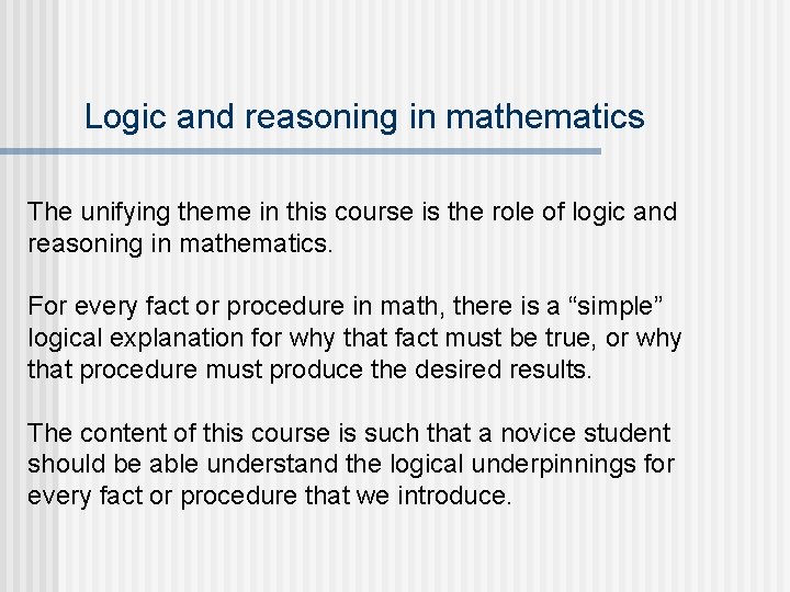 Logic and reasoning in mathematics The unifying theme in this course is the role