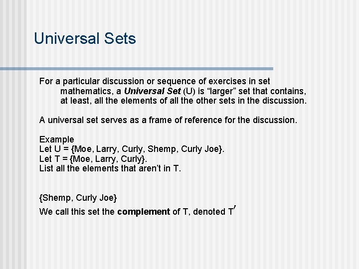 Universal Sets For a particular discussion or sequence of exercises in set mathematics, a