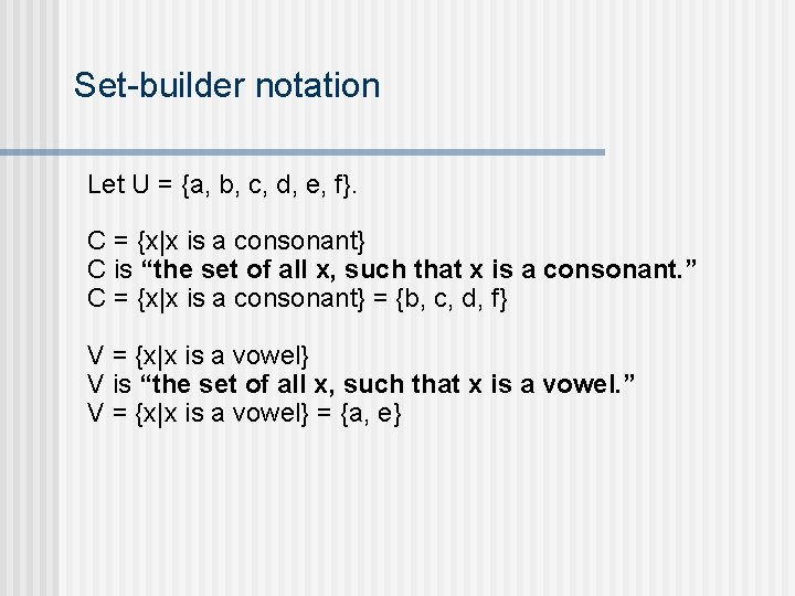 Set-builder notation Let U = {a, b, c, d, e, f}. C = {x|x