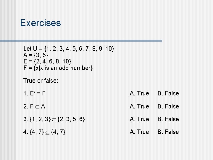 Exercises Let U = {1, 2, 3, 4, 5, 6, 7, 8, 9, 10}