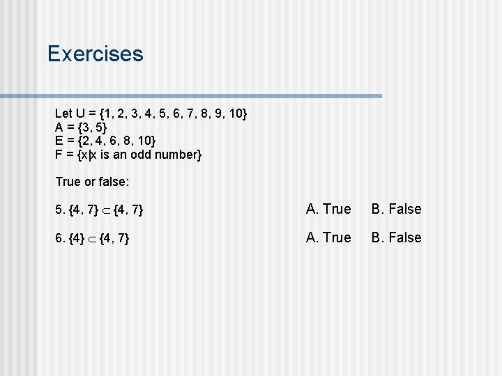 Exercises Let U = {1, 2, 3, 4, 5, 6, 7, 8, 9, 10}