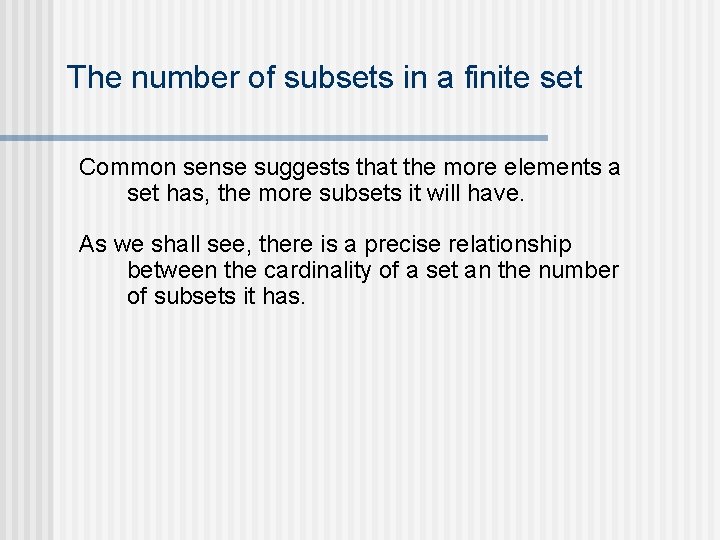 The number of subsets in a finite set Common sense suggests that the more