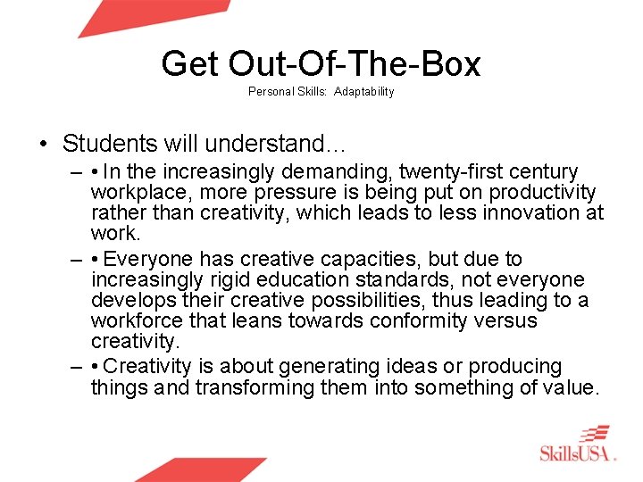 Get Out-Of-The-Box Personal Skills: Adaptability • Students will understand… – • In the increasingly