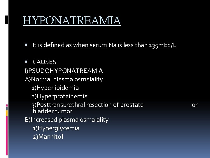 HYPONATREAMIA It is defined as when serum Na is less than 135 m. Eq/L
