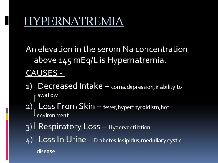 HYPERNATREMIA An elevation in the serum Na concentration above 145 m. Eq/L is Hypernatremia.