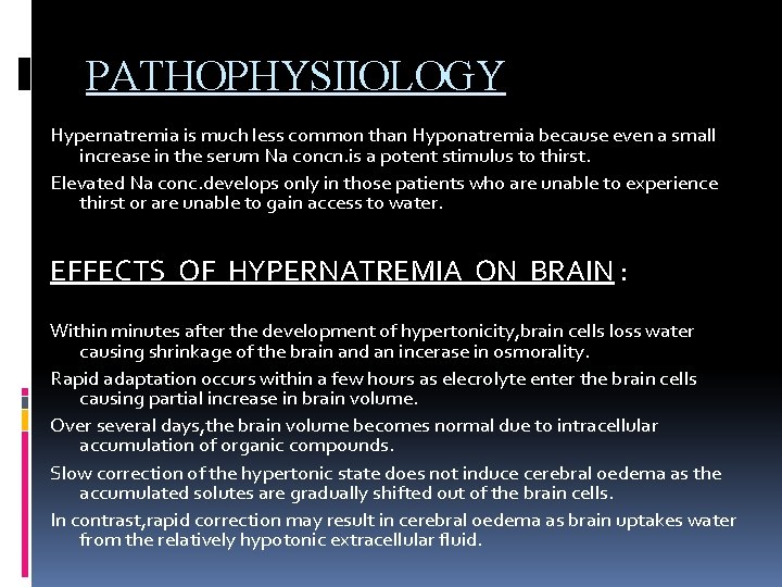 PATHOPHYSIIOLOGY Hypernatremia is much less common than Hyponatremia because even a small increase in