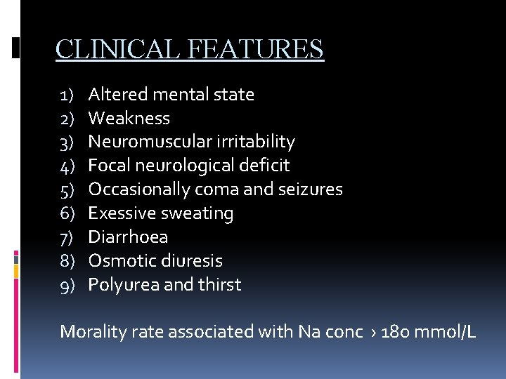CLINICAL FEATURES 1) 2) 3) 4) 5) 6) 7) 8) 9) Altered mental state
