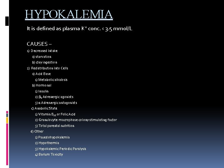 HYPOKALEMIA It is defined as plasma K⁺ conc. ‹ 3. 5 mmol/L CAUSES –