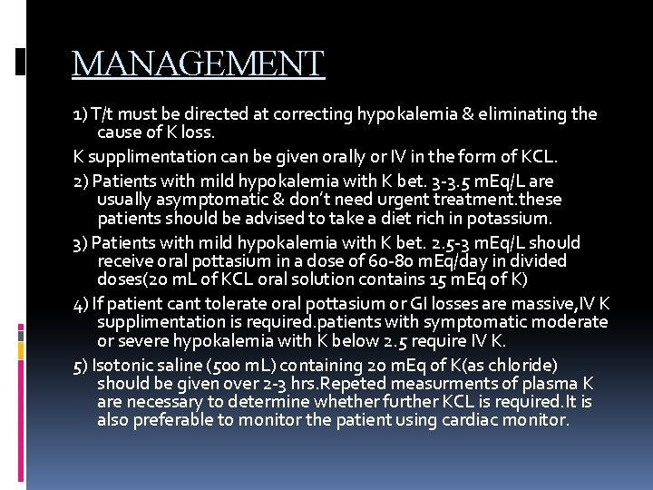 MANAGEMENT 1) T/t must be directed at correcting hypokalemia & eliminating the cause of