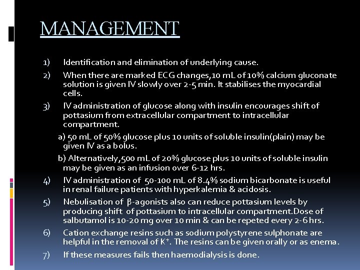 MANAGEMENT 1) 2) 3) 4) 5) 6) 7) Identification and elimination of underlying cause.