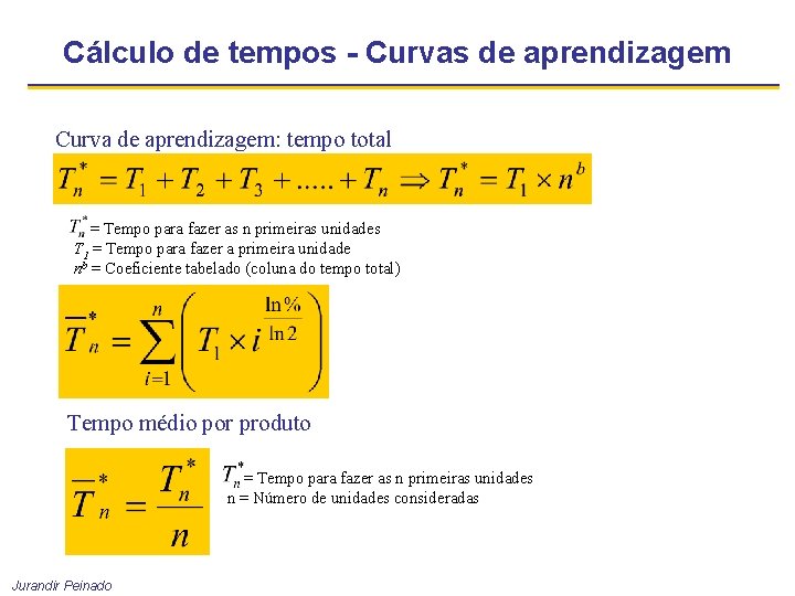 Cálculo de tempos - Curvas de aprendizagem Curva de aprendizagem: tempo total = Tempo