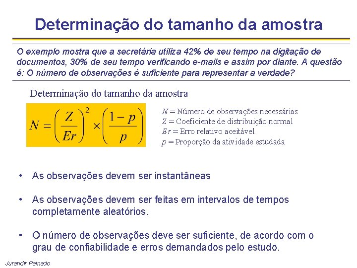 Determinação do tamanho da amostra O exemplo mostra que a secretária utiliza 42% de