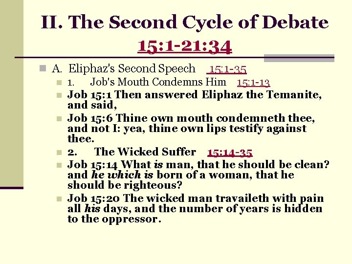 II. The Second Cycle of Debate 15: 1 -21: 34 n A. Eliphaz's Second