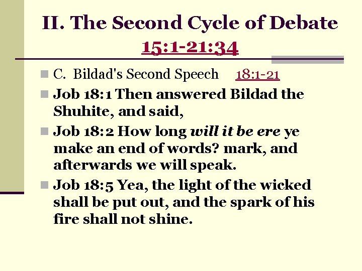 II. The Second Cycle of Debate 15: 1 -21: 34 n C. Bildad's Second