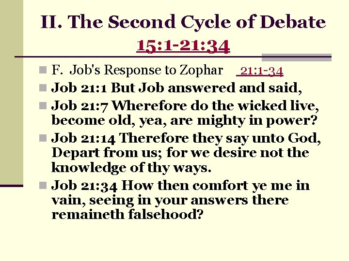 II. The Second Cycle of Debate 15: 1 -21: 34 n F. Job's Response
