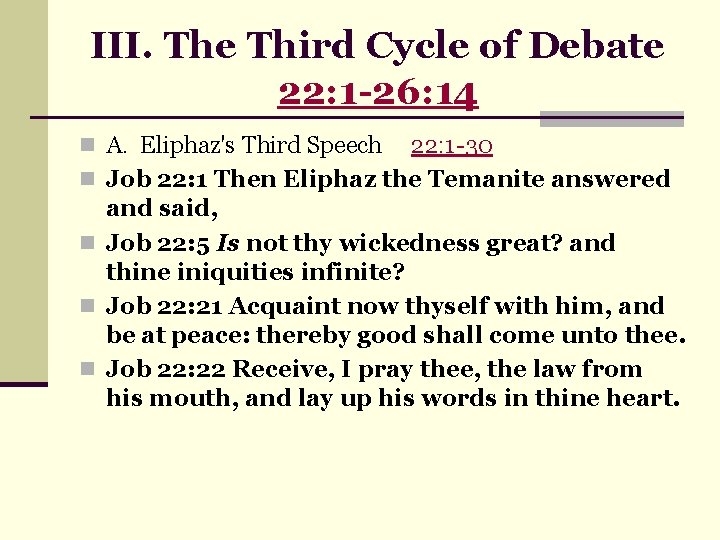 III. The Third Cycle of Debate 22: 1 -26: 14 n A. Eliphaz's Third