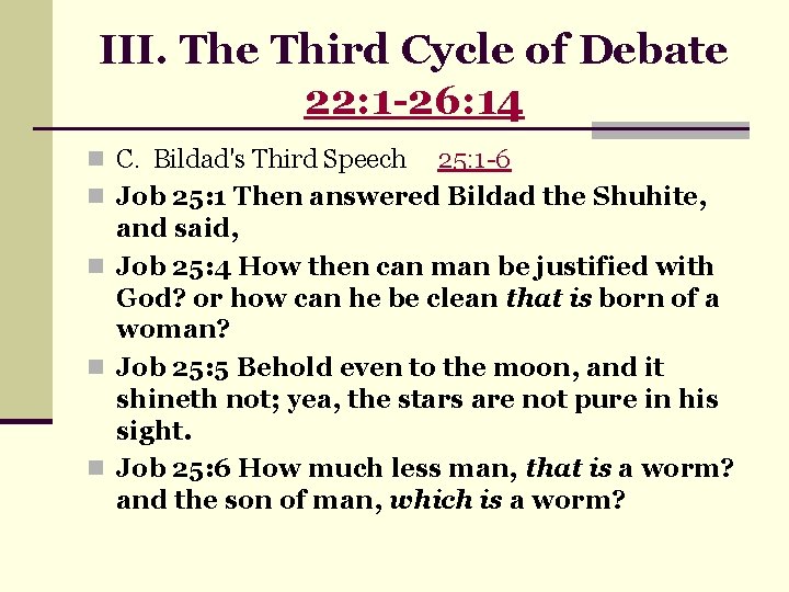 III. The Third Cycle of Debate 22: 1 -26: 14 n C. Bildad's Third