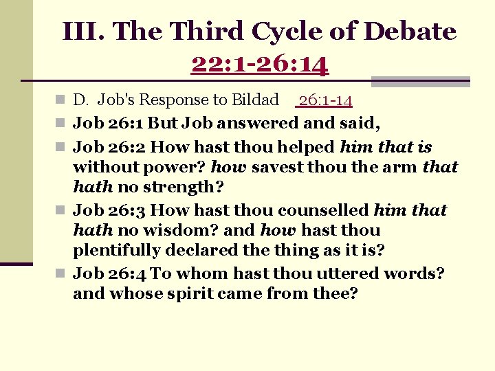 III. The Third Cycle of Debate 22: 1 -26: 14 n D. Job's Response