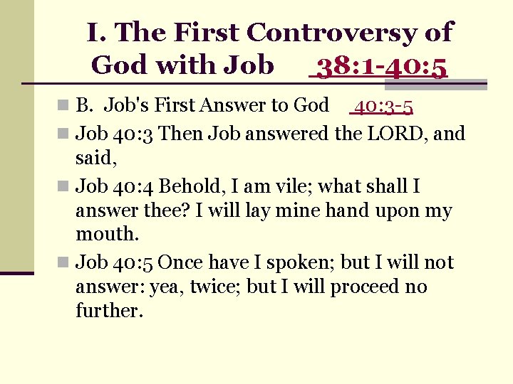 I. The First Controversy of God with Job 38: 1 -40: 5 n B.