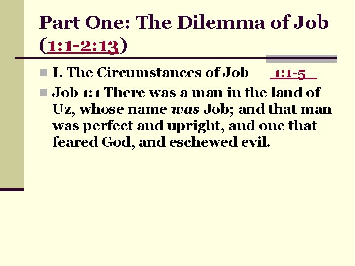 Part One: The Dilemma of Job (1: 1 -2: 13) n I. The Circumstances