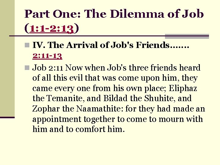 Part One: The Dilemma of Job (1: 1 -2: 13) n IV. The Arrival