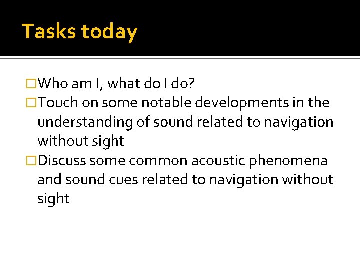 Tasks today �Who am I, what do I do? �Touch on some notable developments