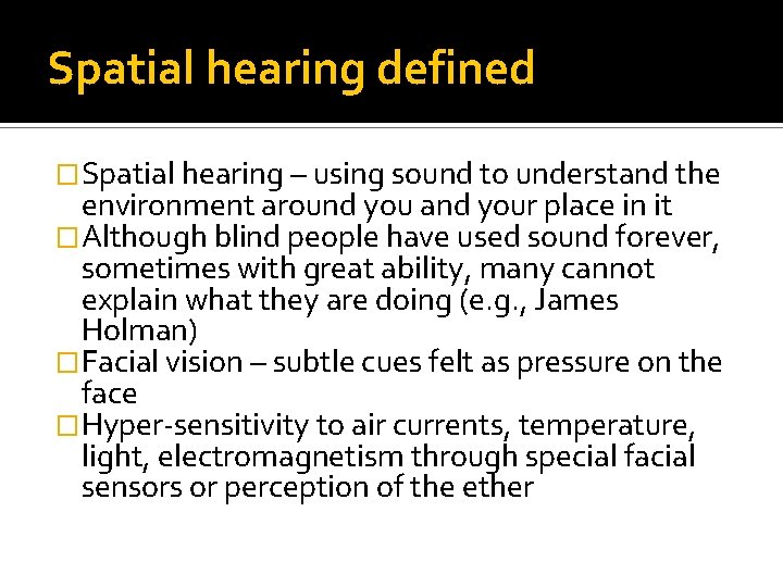 Spatial hearing defined �Spatial hearing – using sound to understand the environment around you