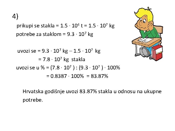 4) prikupi se stakla = 1. 5 · 104 t = 1. 5 ·