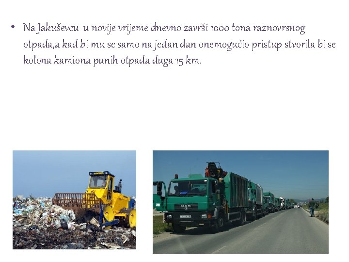  • Na Jakuševcu u novije vrijeme dnevno završi 1000 tona raznovrsnog otpada, a