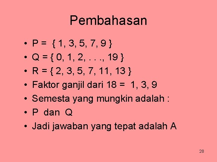 Pembahasan • • P = { 1, 3, 5, 7, 9 } Q =