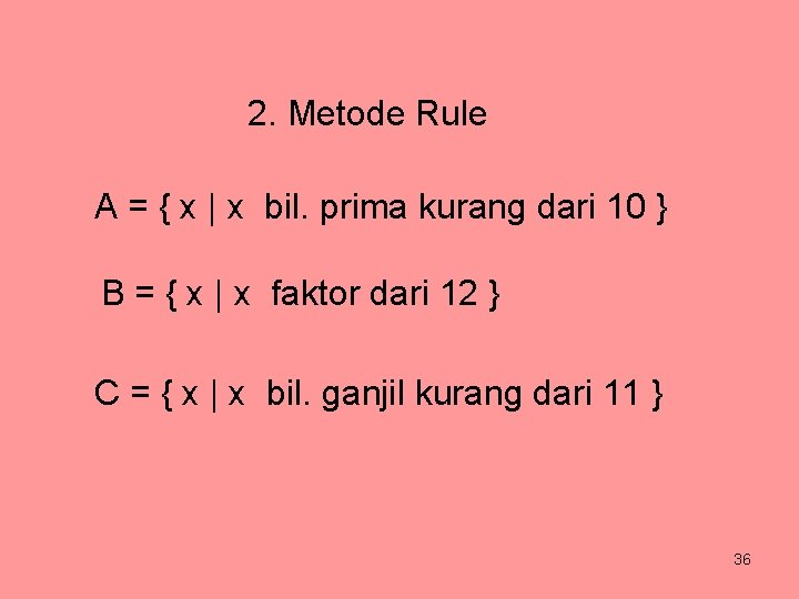 2. Metode Rule A = { x | x bil. prima kurang dari 10