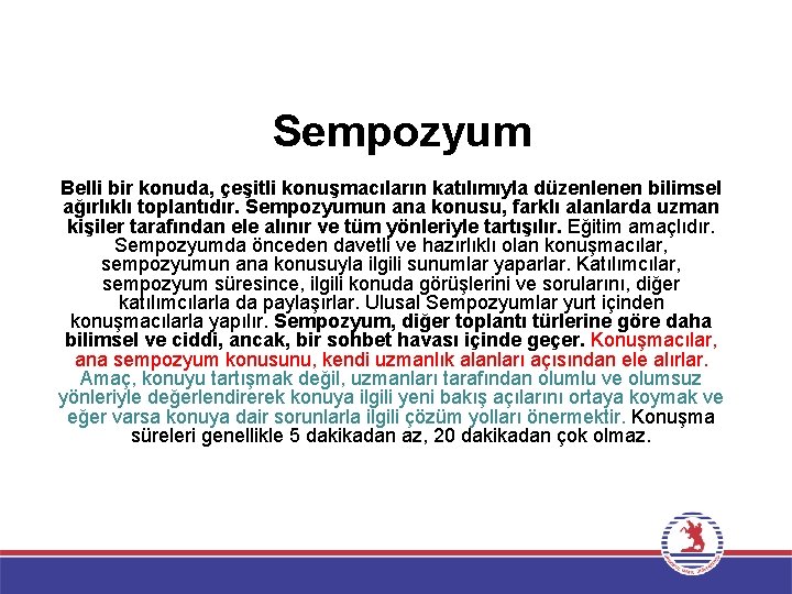 Sempozyum Belli bir konuda, çeşitli konuşmacıların katılımıyla düzenlenen bilimsel ağırlıklı toplantıdır. Sempozyumun ana konusu,